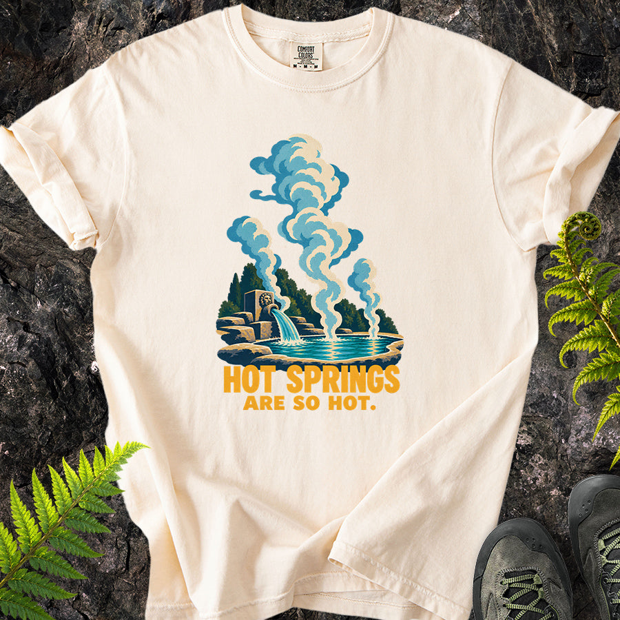 Hot Springs Are So Hot T-Shirt