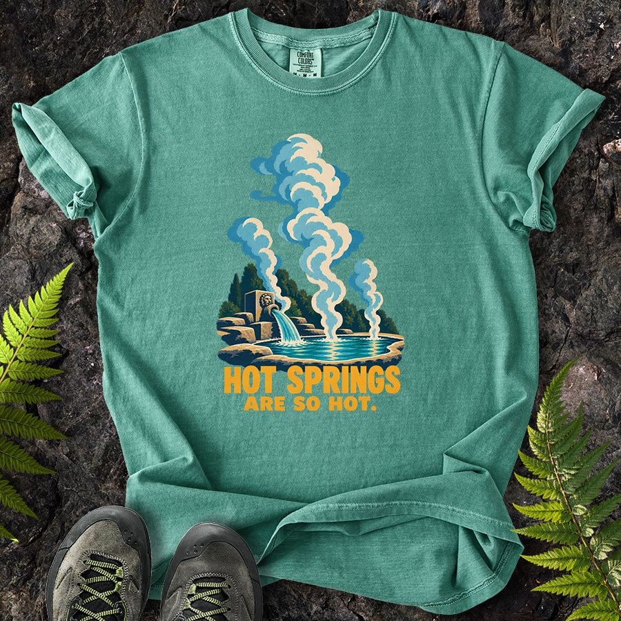 Hot Springs Are So Hot T-Shirt