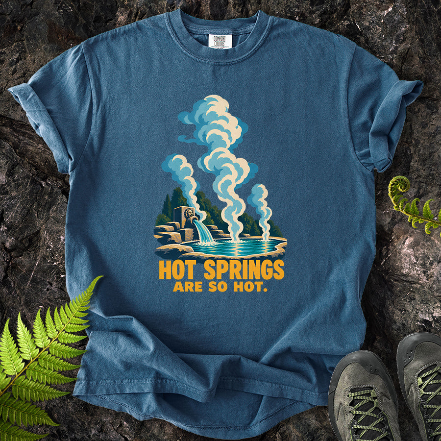 Hot Springs Are So Hot T-Shirt
