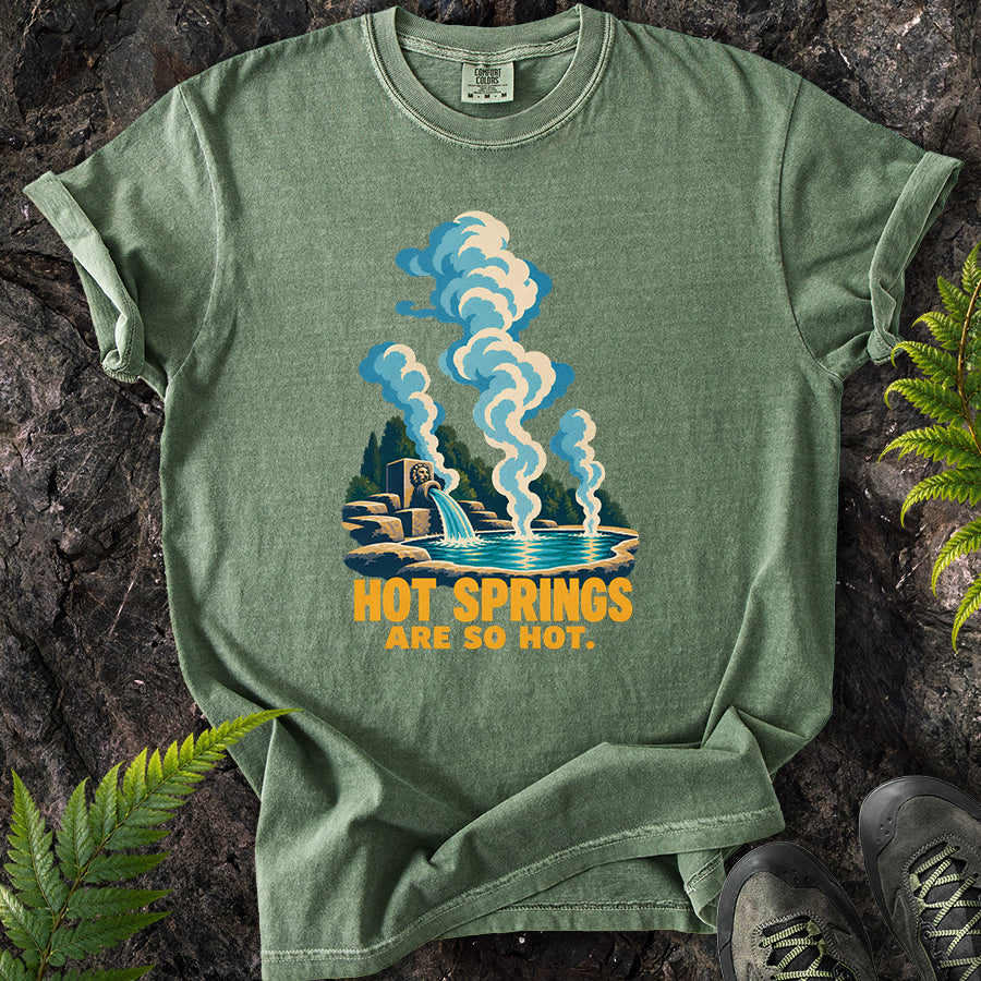 Hot Springs Are So Hot T-Shirt