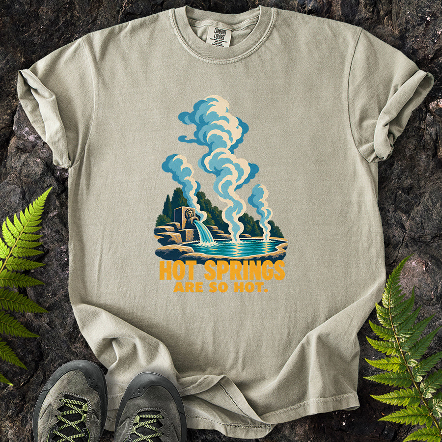 Hot Springs Are So Hot T-Shirt