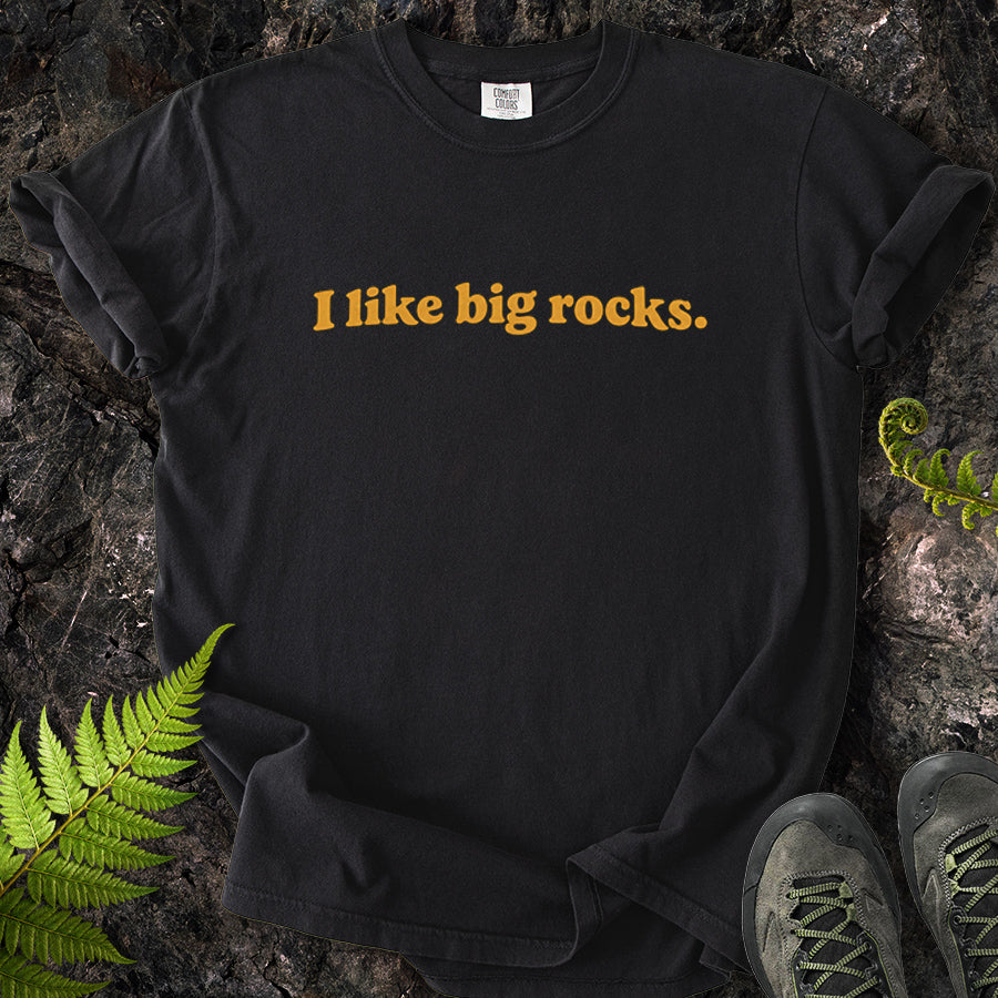 I Like Big Rocks T-Shirt